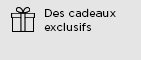 Des cadeaux exclusifs