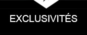 Exclusivités